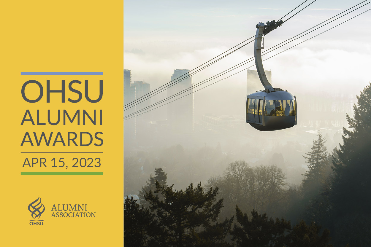 The words OHSU Alumni Awards April 15, 2023 over a photo of the OHSU aerial tram with evergreen trees and the Portland skyline in the background.